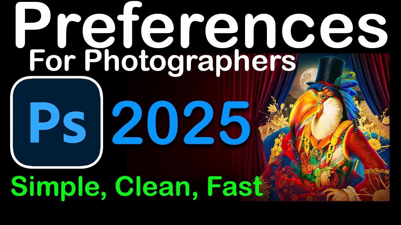 Photoshop 2025 Preferences for Photographers - Simple, CLEAN and Fast