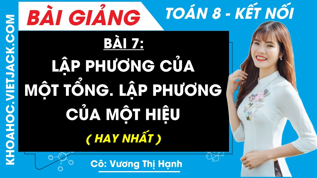 Lập phương của một tổng. Lập phương của một hiệu | Bài 7 Toán 8 - Kết nối tri thức (HAY NHẤT)