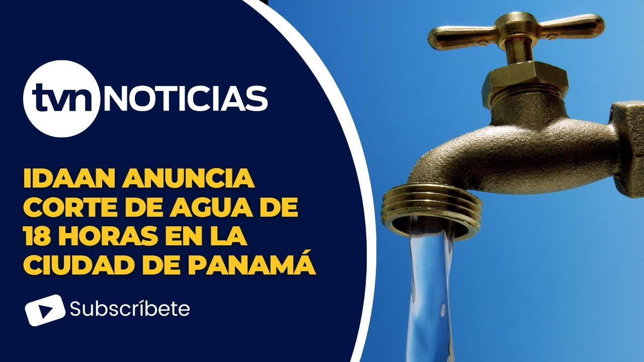 Idaan anuncia corte de agua de 18 horas en la ciudad de Panamá