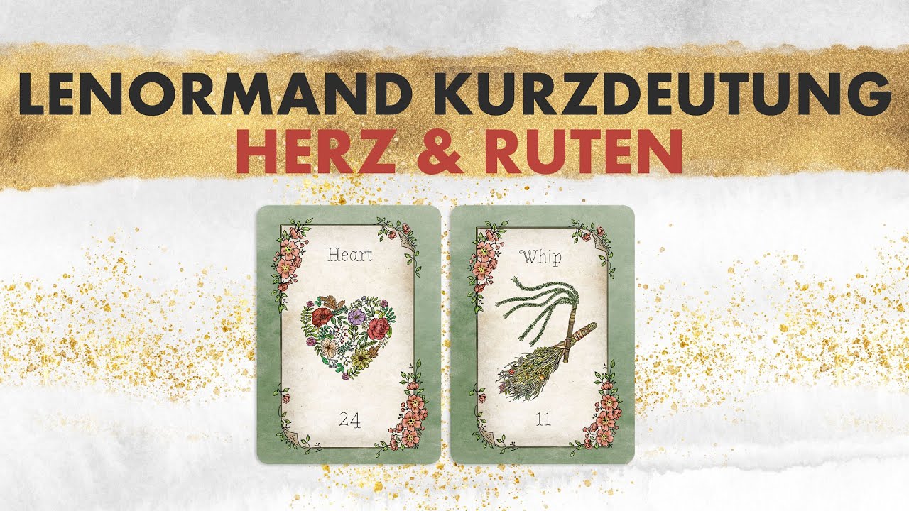 Deutung der Lenormandkarten Kombination Herz & Ruten ❤️