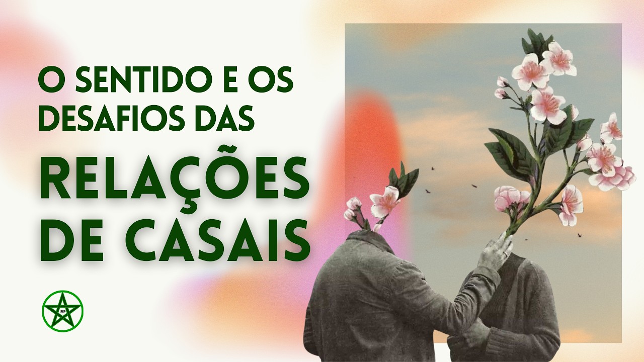 O SENTIDO E OS DESAFIOS DAS RELAÇÕES DE CASAIS