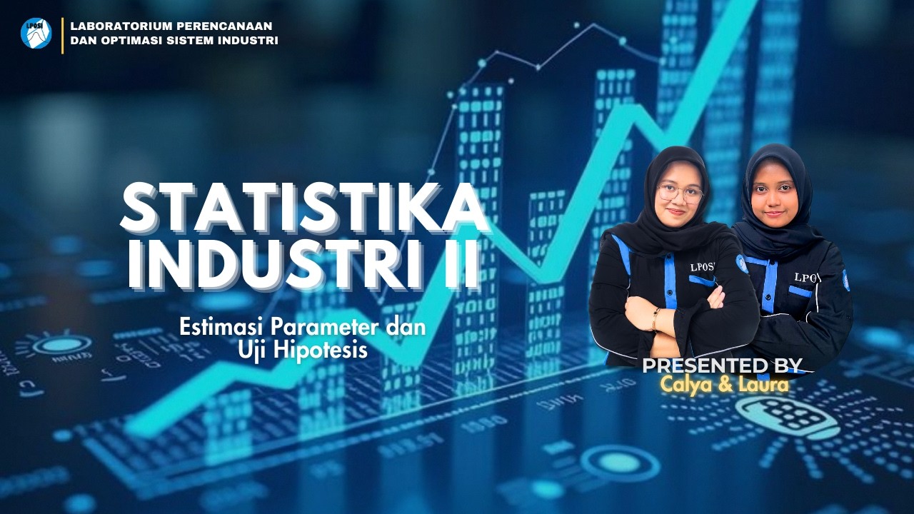 Studi Kasus Tugas Proyek I Statistika Industri II 2025/2026 - Estimasi Parameter dan Uji Hipotesis