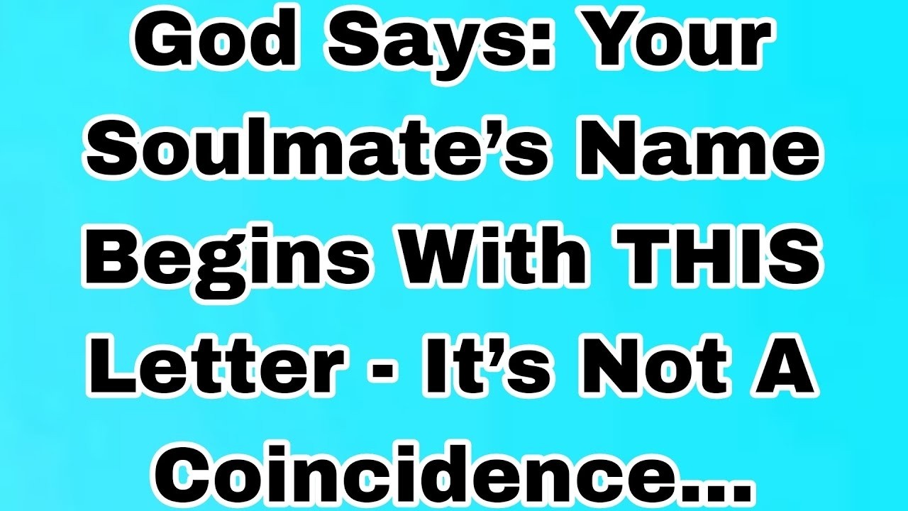👉God Says: Your Soulmate’s Name Begins With THIS Letter… It’s Not A Coincidence
