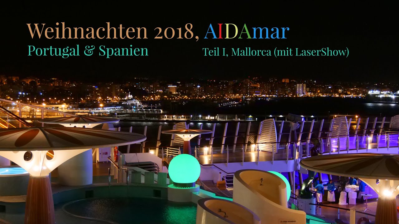 2018 AIDAmar, Weihnachtsreise  Mallorca - Spanien & Portugal - Laser-Show an Deck - der Hammer!