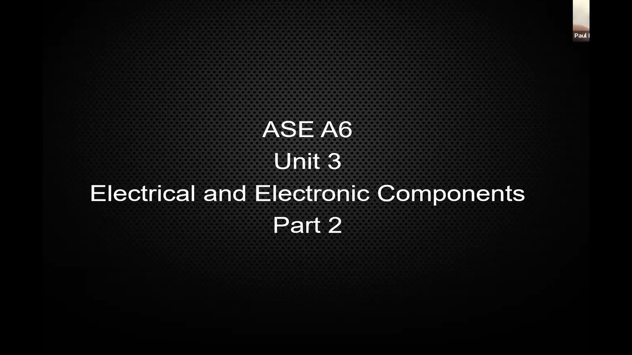 ASE A6 Electrical and Electronics Class Unit 3 Components Part 2