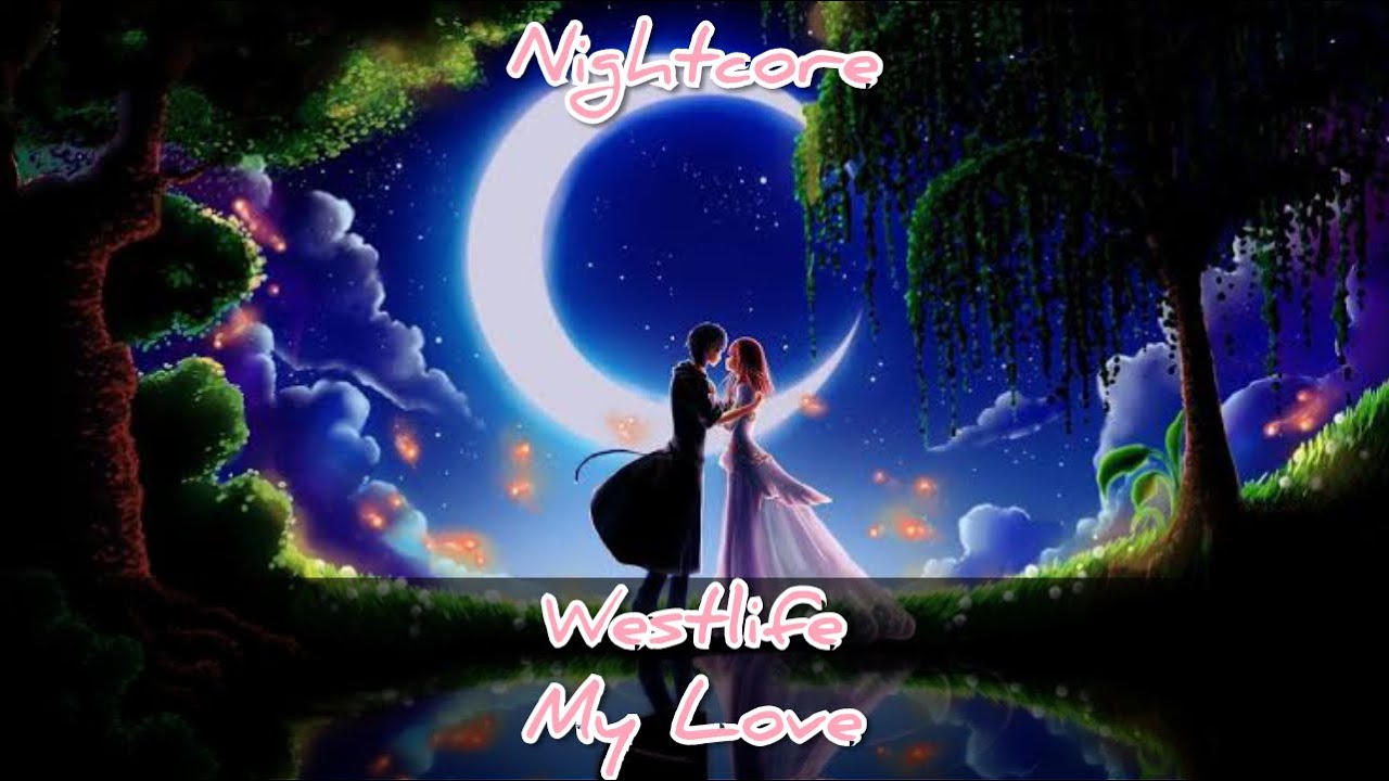 [Nightcore] Westlife - My Love