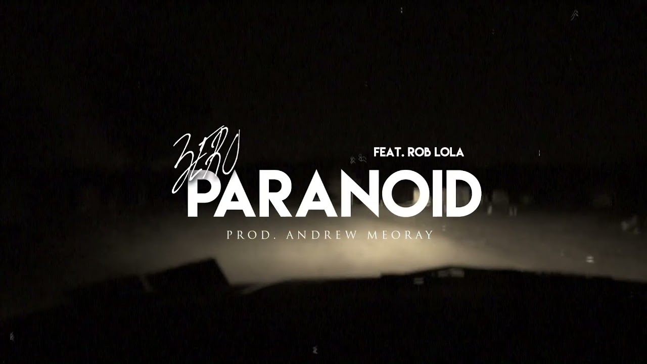 Zero - Paranoid (ft. Rob Lola) [Official Music Video]