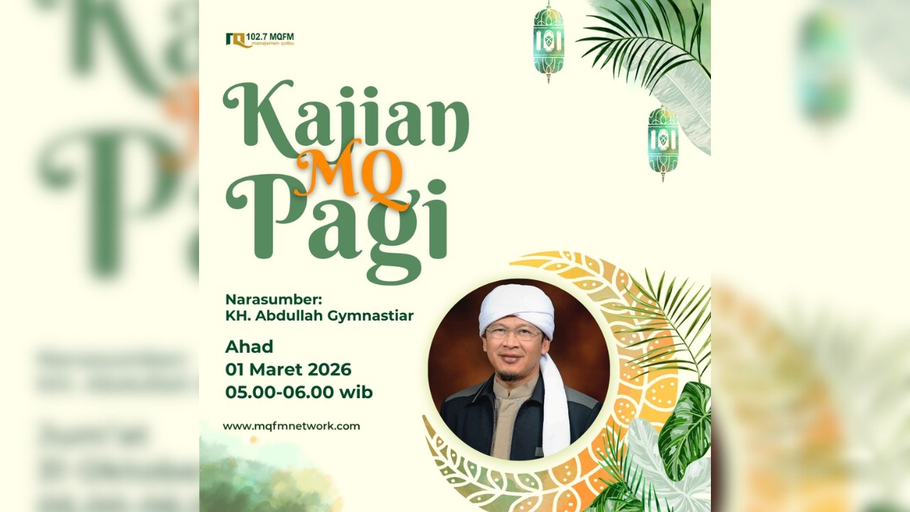 Kajian MQ Pagi | KH. Abdullah Gymnastiar