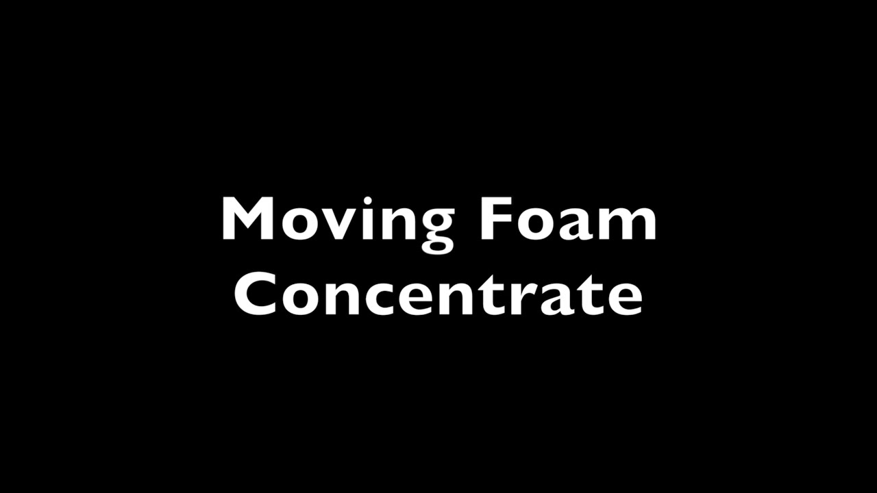 Moving Foam Concentrate