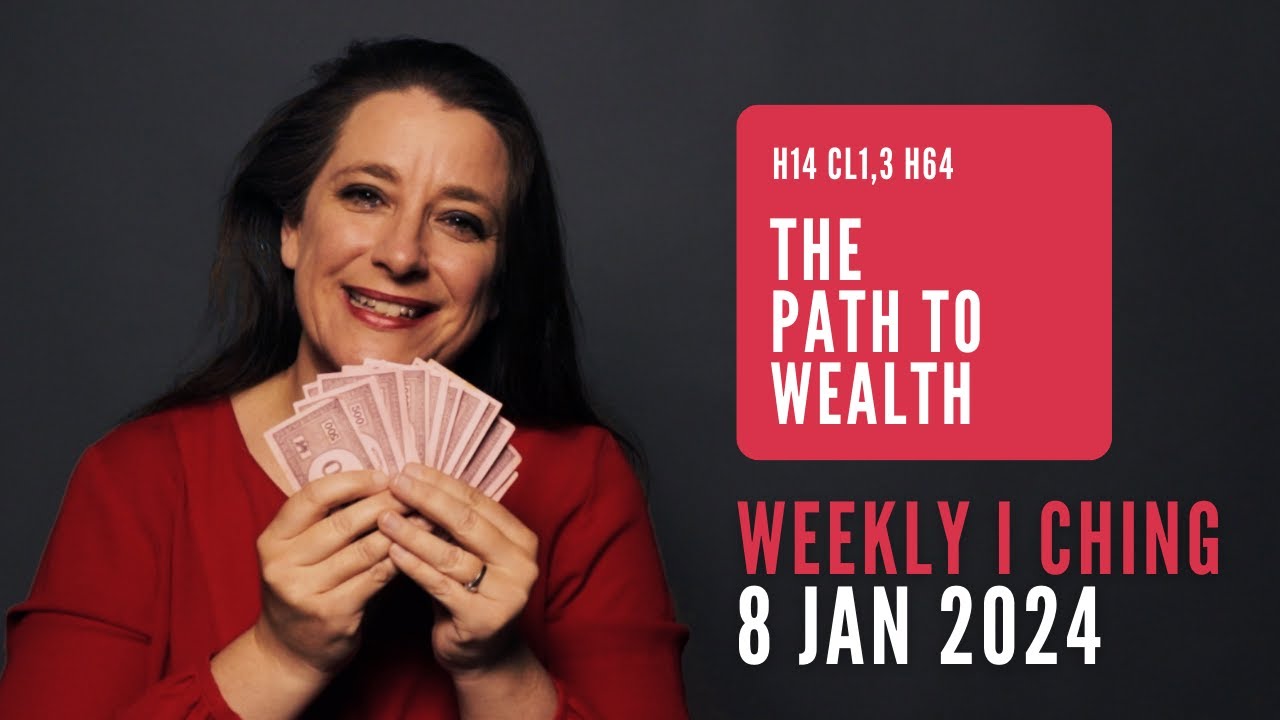 The Path to Wealth // Weekly I Ching 8-14 Jan 2024 // Hexagram 14 & 64