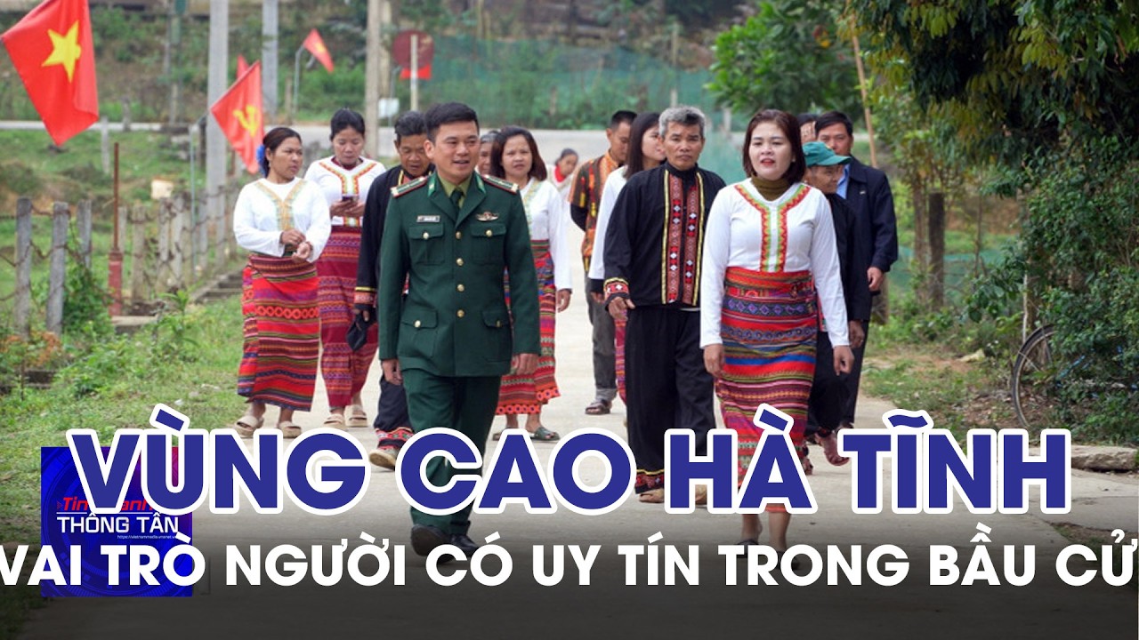 Vùng cao Hà Tĩnh phát huy vai trò của người có uy tín trong bầu cử | Tin nhanh Thông tấn