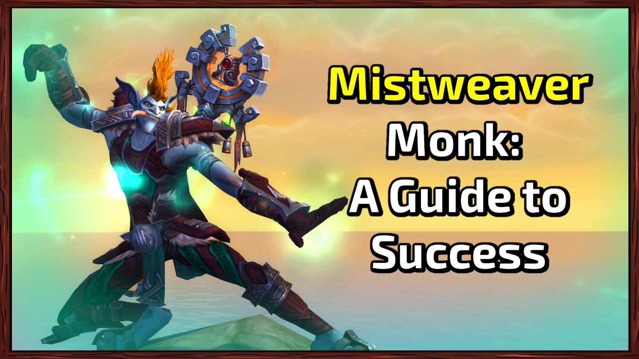 Mistweaver Monk: A Guide To Success [7.1.5]
