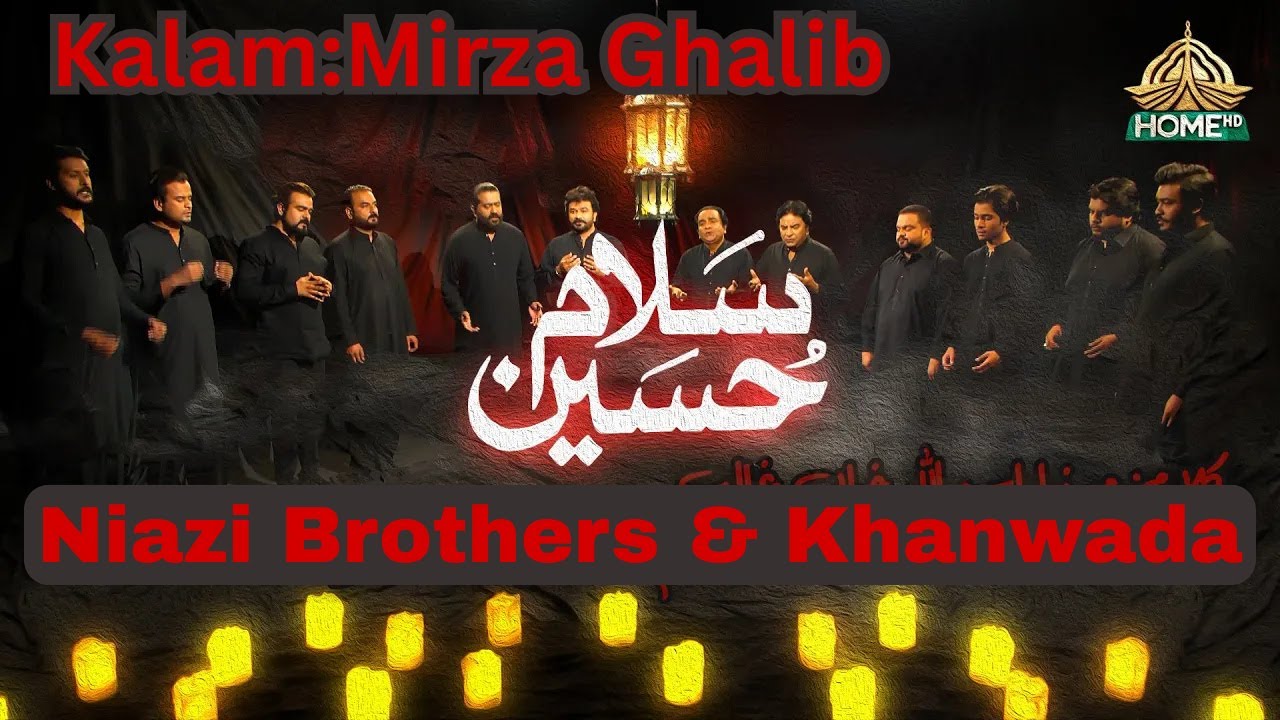 Salaam-e-Hussain | Mirza Ghalib | Niazi Brothers & Niazi Family | Moharram 2024 | Noha Marsiya