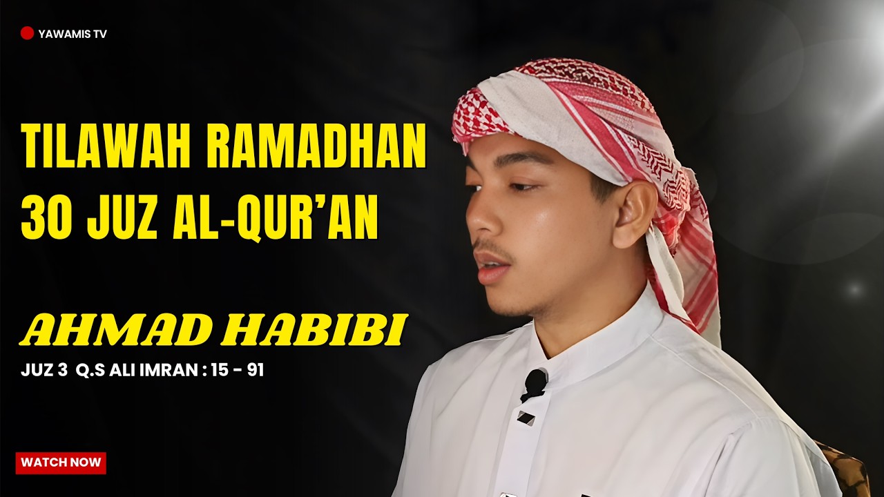 Tilawah Juz 3 Q.S Ali Imron :15 - 91 [Ahmad Habibi] | Santri Beasiswa 30 Juz YAWAMIS