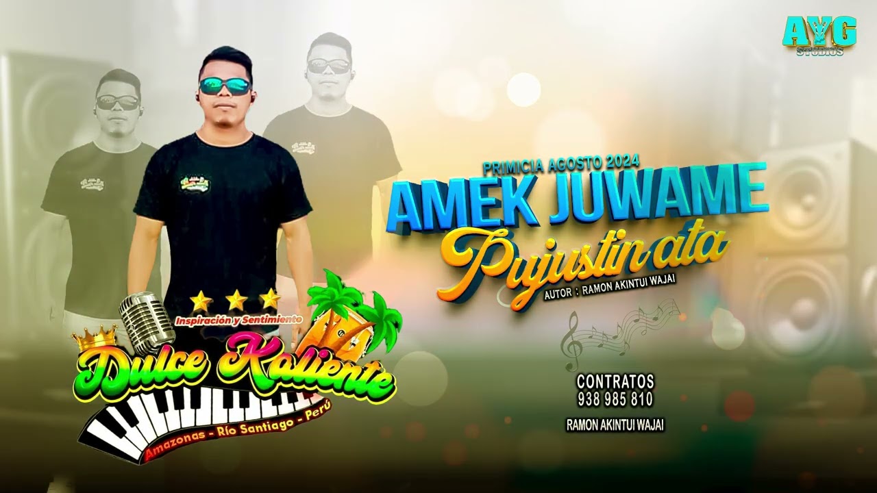 AMEK JUWAME PUJUSTIN ATA: INSPIRACIÓN Y SENTIMIENTO DULCE KALIENTE PRIMICIA AGOSTO 2024