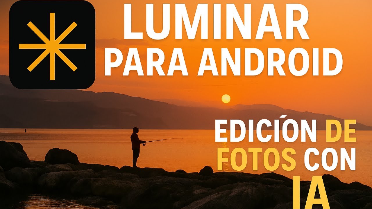 Luminar para Android: edici&oacute;n de fotos con IA en tu m&oacute;vil