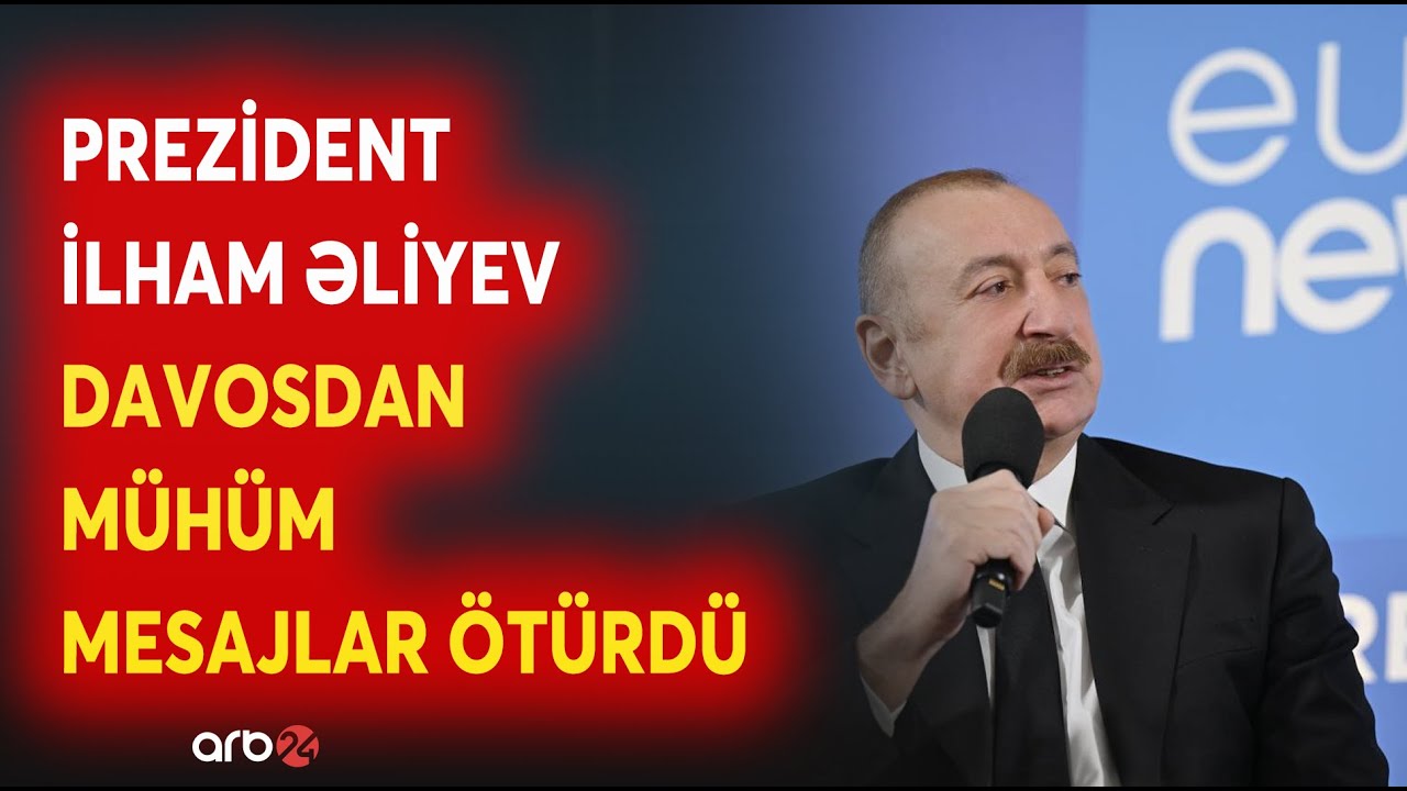 SON DƏQİQƏ! Prezident İlham Əliyev Davosdan MÜHÜM MESAJLAR ötürdü - CANLI