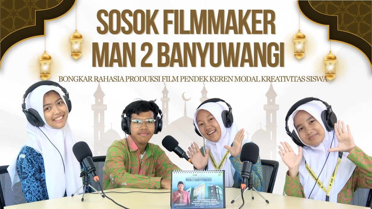 Kupas Tuntas Dibalik Layar Film Pendek Karya Siswa MAN 2 Banyuwangi || Eps. 27