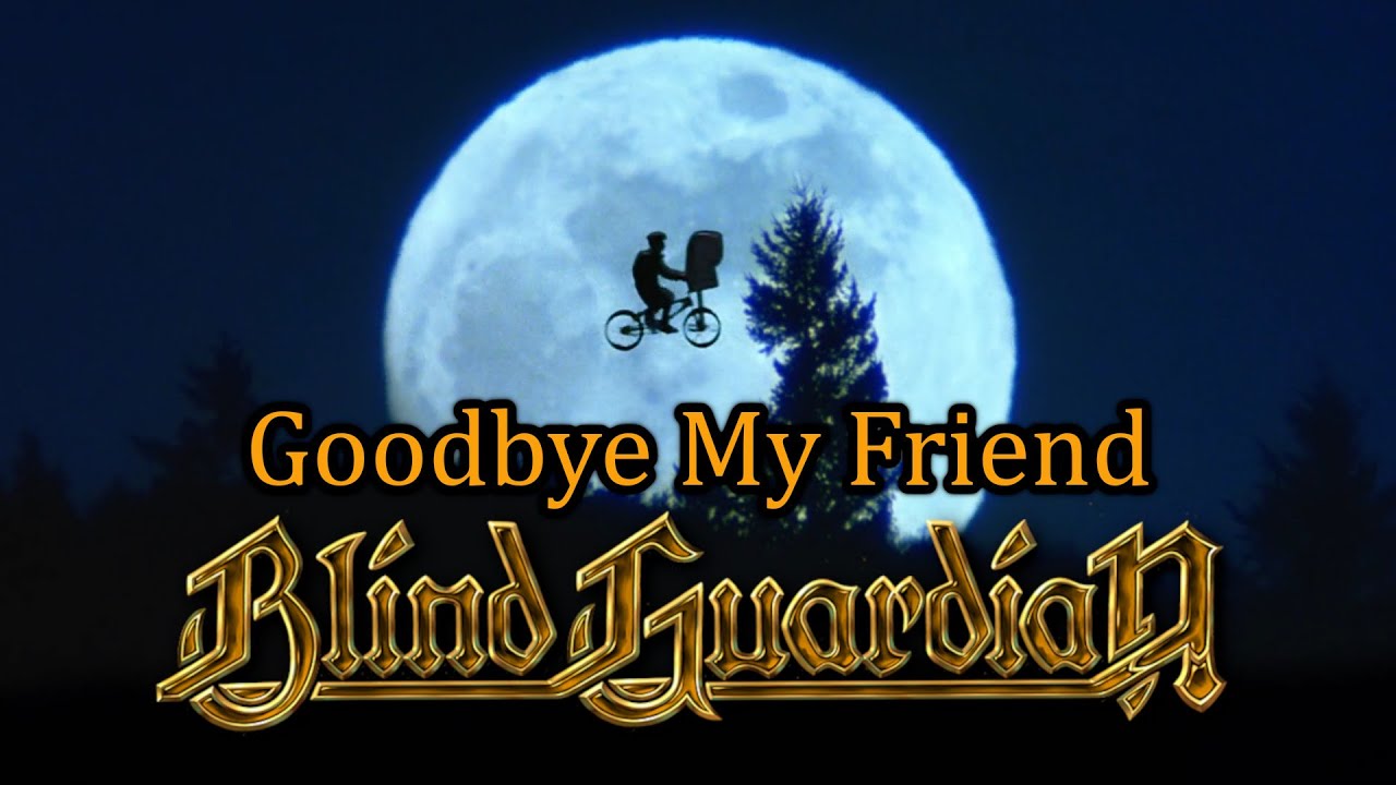 Blind Guardian - Goodbye My Friend (lyrics) + E.T. The Extra-Terrestrial