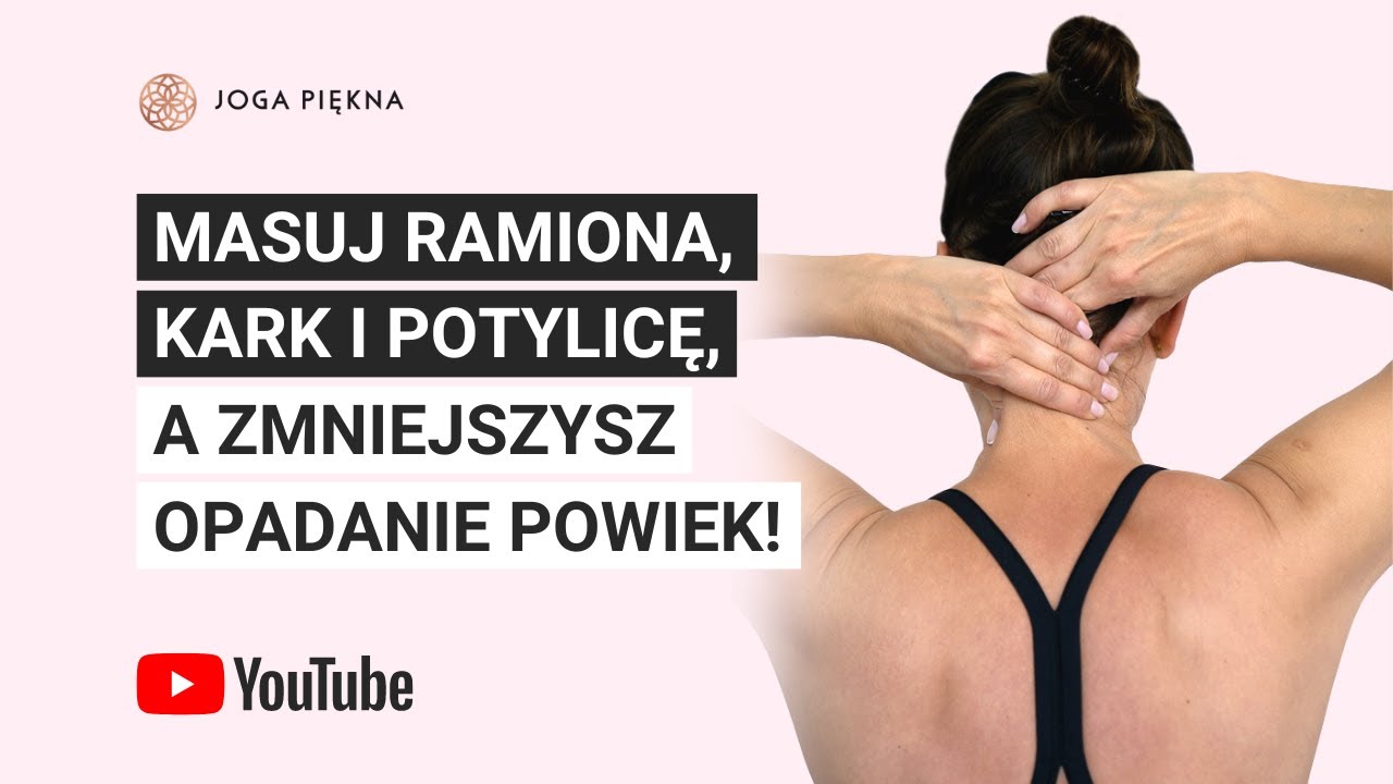 Masuj ramiona, kark i potylicę, a zmniejszysz opadanie powiek! 👀 | Joga Piękna | Joga Twarzy