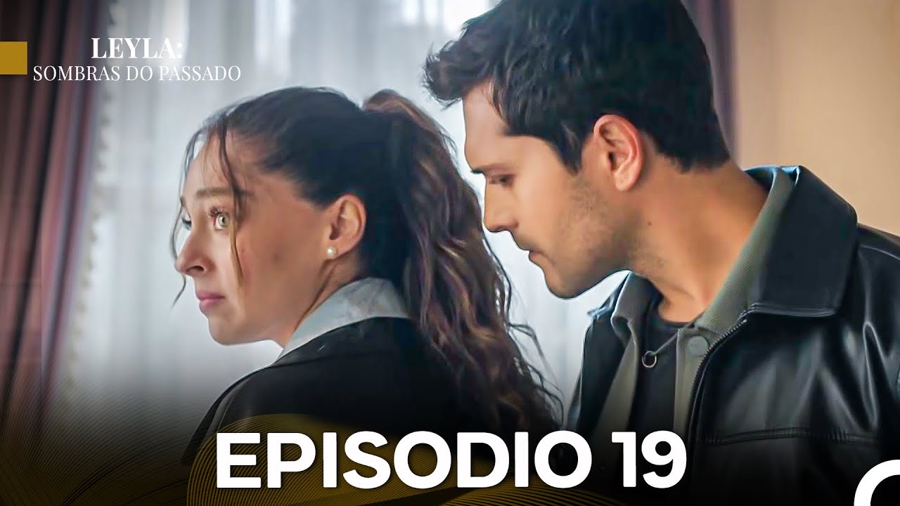 Leyla: Sombras Do Passado Episódio 19 (Dublagem em Português)