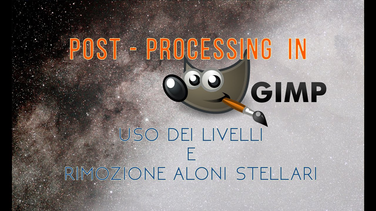 Post processing in GIMP: uso dei livelli e rimozione aloni stellari