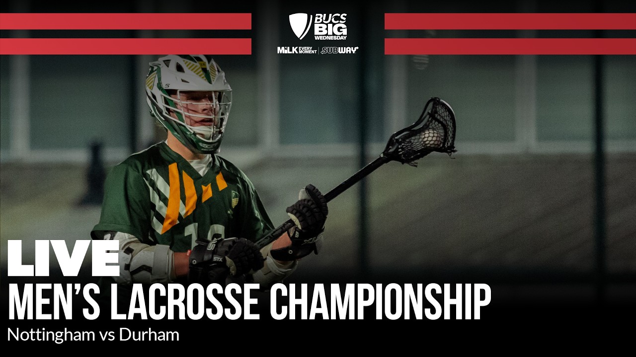 Men's Lacrosse Championship Final | BUCS Big Wednesday 2026 | Nottingham vs Durham