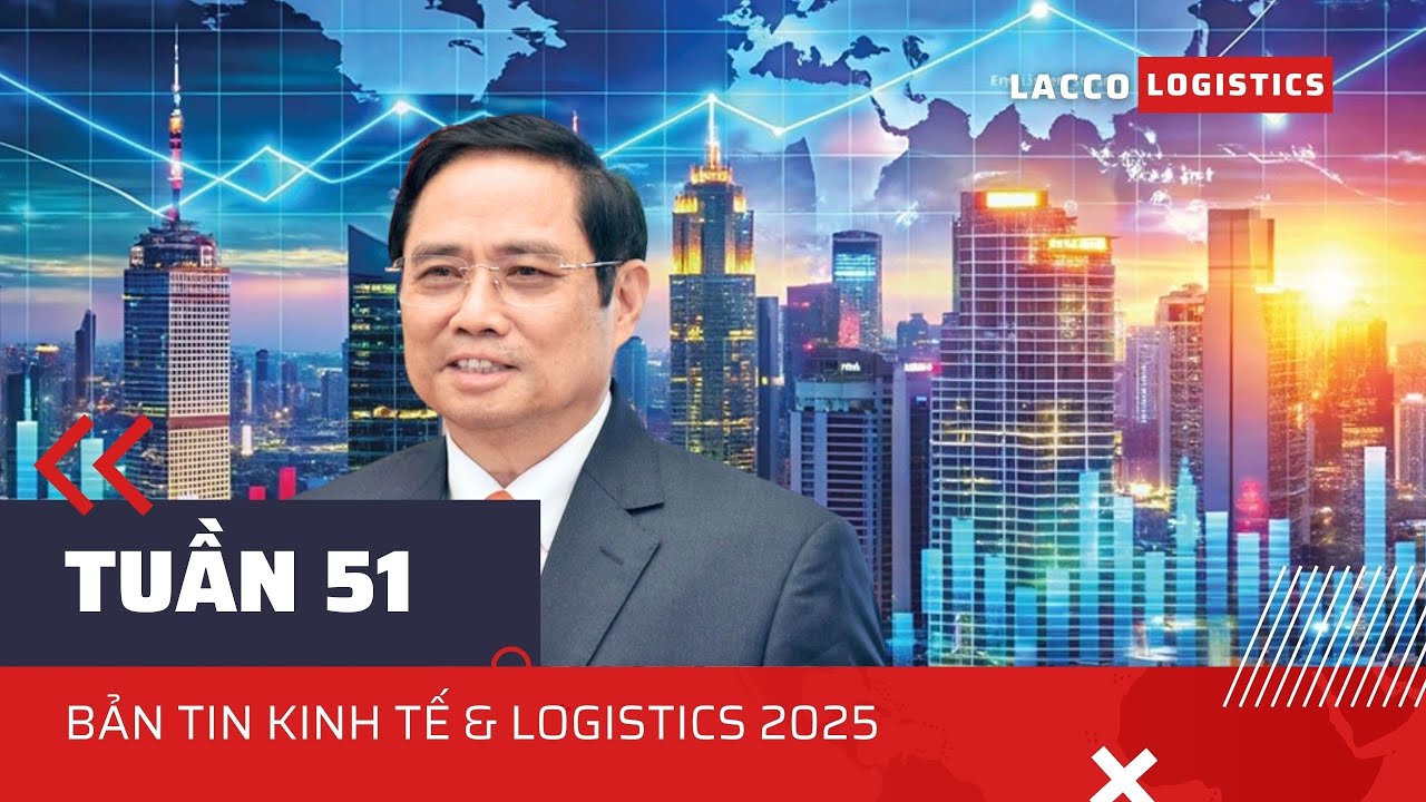 BẢN TIN TUẦN 51/2025 | Thúc đẩy triển khai các dự án phát triển thương mại & vận tải đường biển