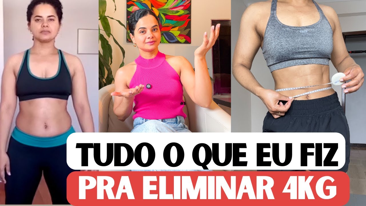 COMO ELIMINEI 4 KG DE GORDURA NO MEU CORPO (passo a passo)