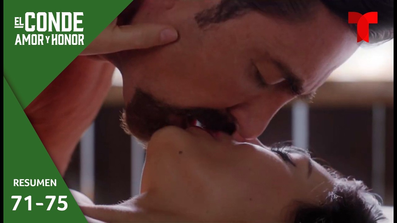 El Conde: Amor y Honor, resumen episodios 71 al 75 | Telemundo Novelas