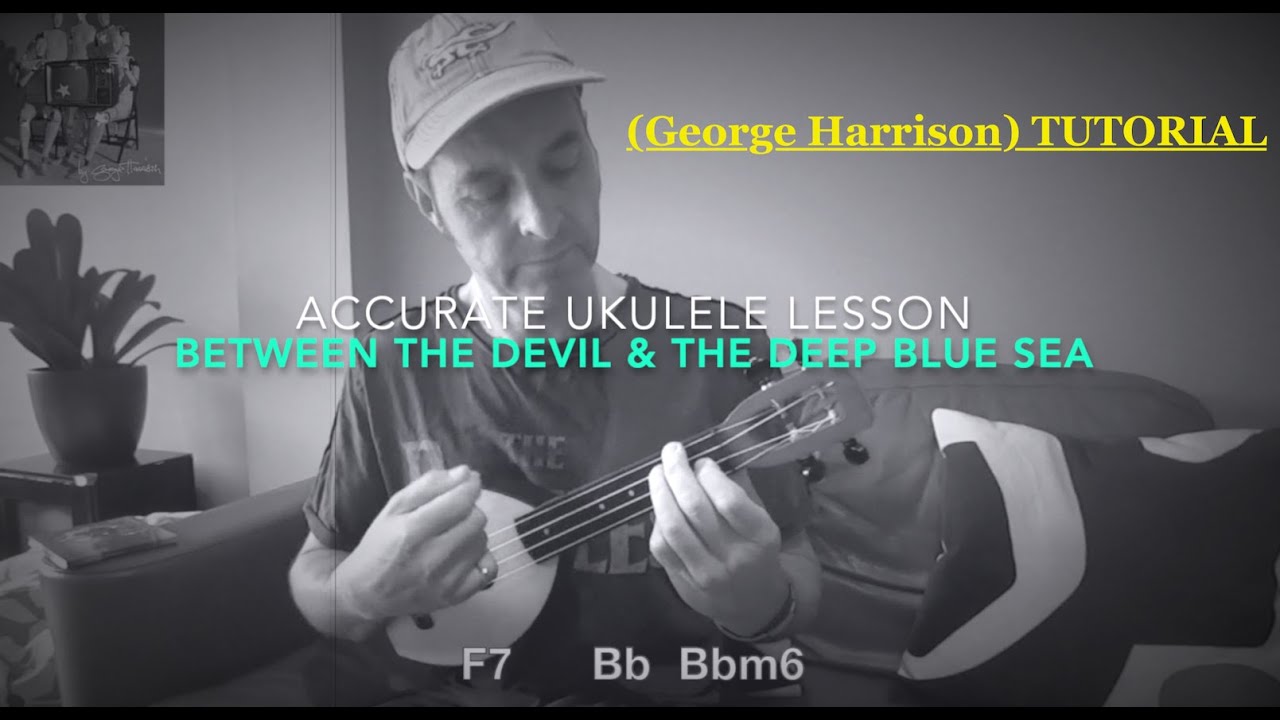 GEORGE HARRISON Uke Lesson: Between The Devil And The Deep Blue Sea (Accurate ukulele tutorial)