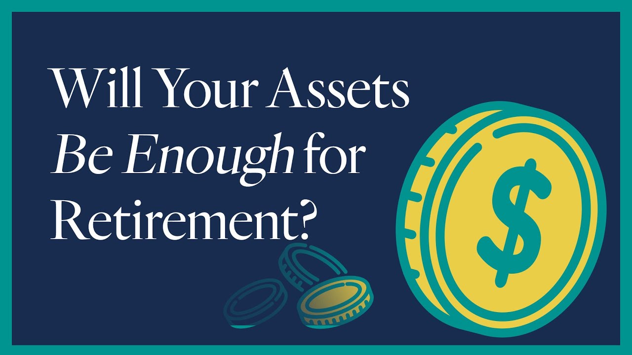 Will Your Assets Be Enough in Retirement | On Demand Webinar