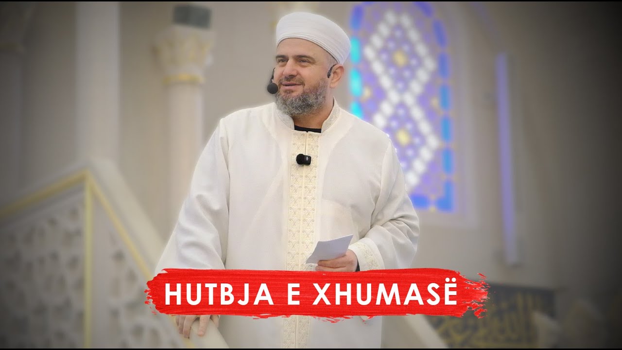 HUTBJA 57| Të qendrosh me të vërtetën dhe të drejtën - Xhamia e Namazgjasë