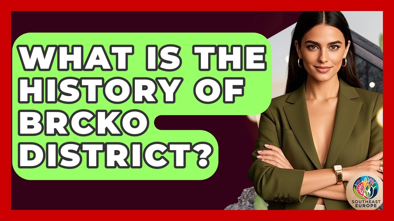 What Is The History Of Brcko District? - TalkingSoutheastEurope