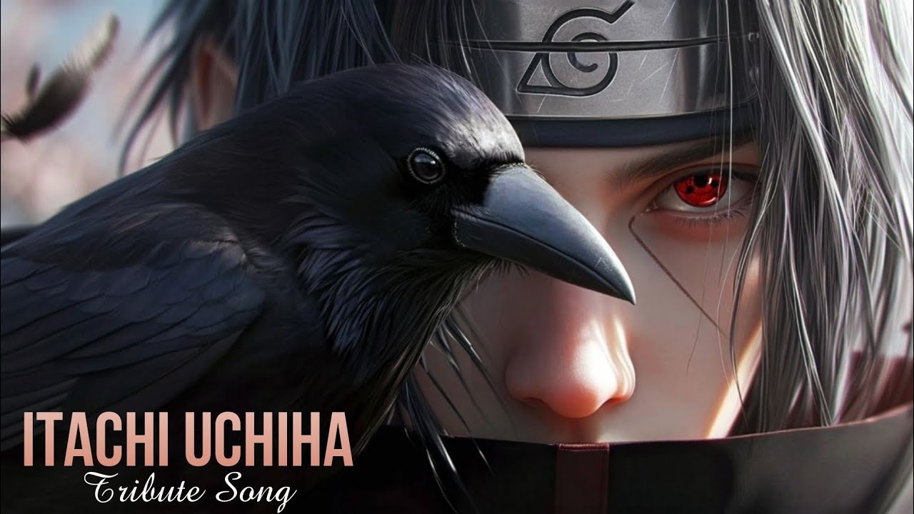 ITACHI UCHIHA : Tribute Song