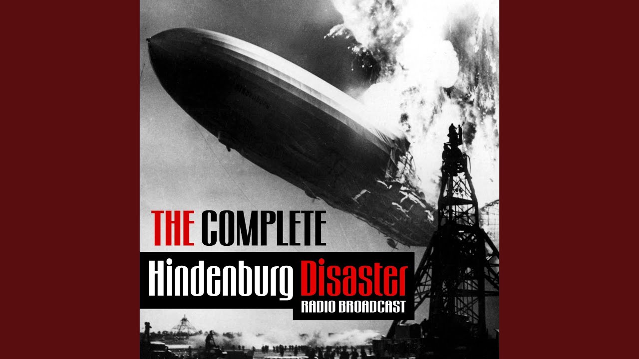 The Complete Hindenburg Disaster Radio Broadcast