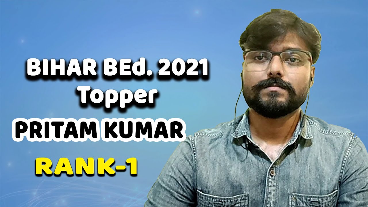 Bihar BEd Topper- Pritam Kumar - जानिये बीएड का पूरा सेलेबस | किन किताबों को पढ़कर बनें टॉपर | Tips