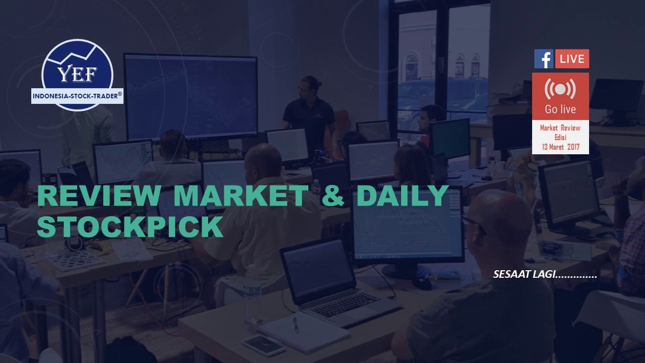 YEF: Review Market & Daily Stockpick Edisi 13 Maret 2017