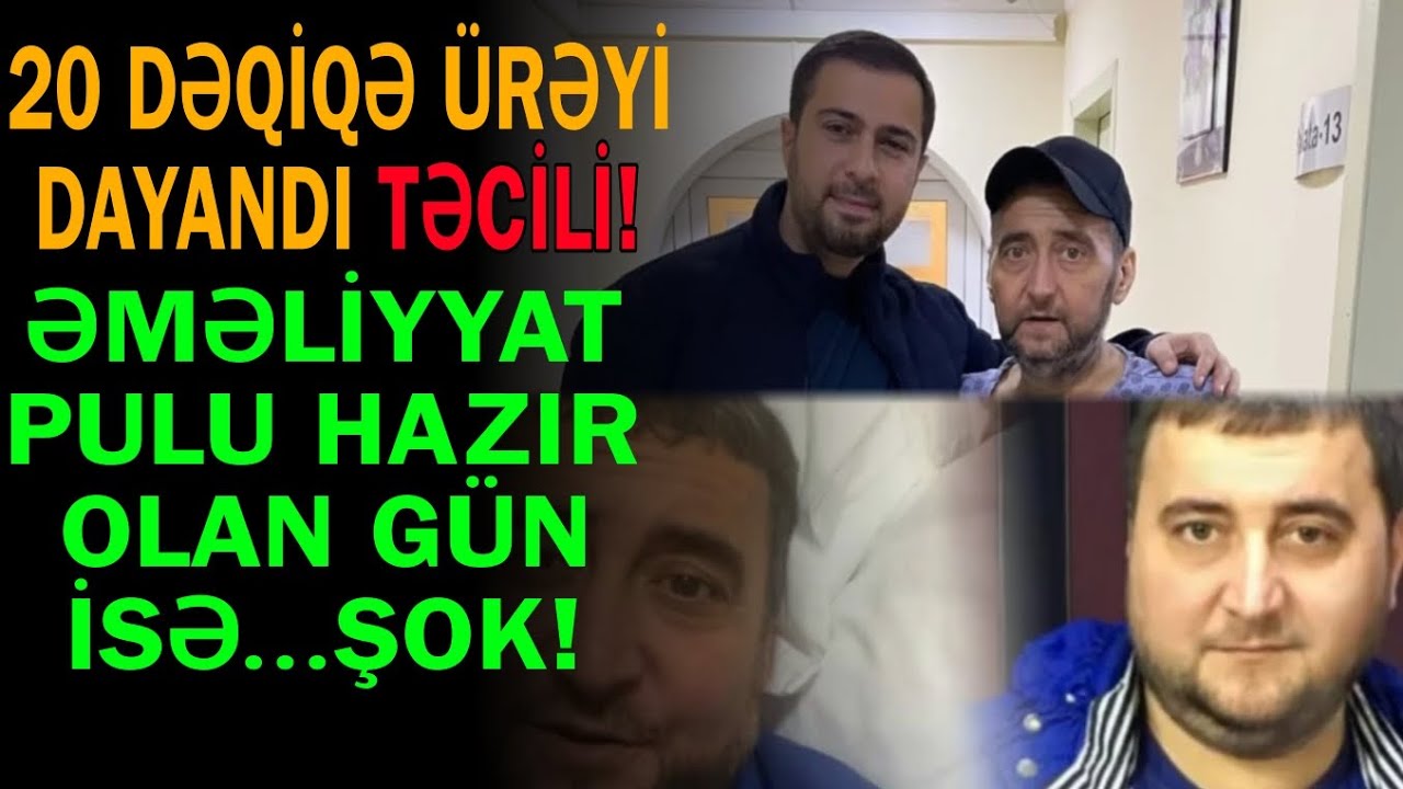 20 dəqiqə ürəyi dayanan, əməliyyat pulu hazır olan gün Xəyyam Əhmədli...Trend Xəbər