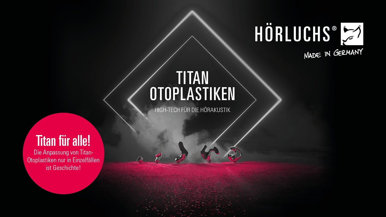 Titan-Otoplastiken von Hörluchs [Digitale Produktvorstellung]