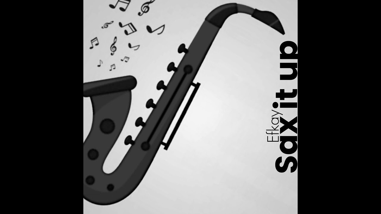 Efkay - Sax it up
