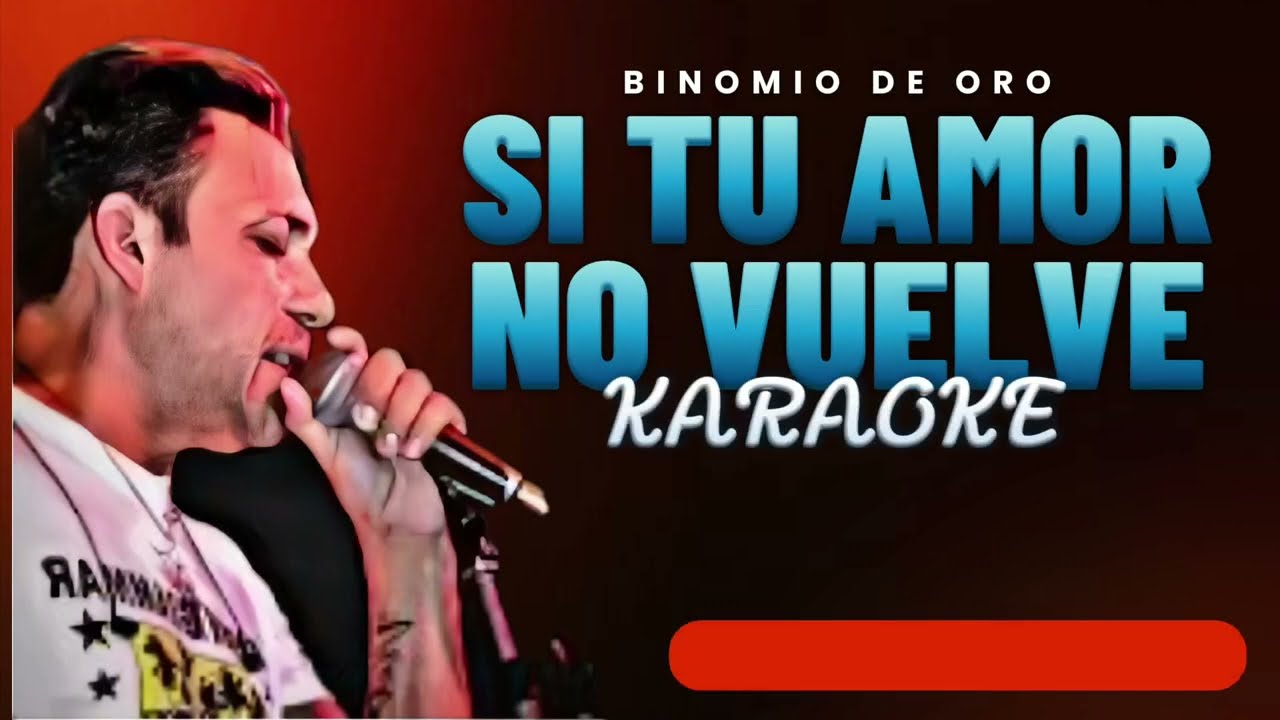 Karaoke Si tu Amor no Vuelve (coros) - Binomio de oro