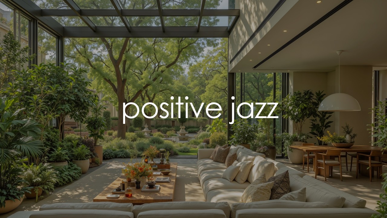 Positive Morning Jazz In A Green Home | Soft Jazz For Work, Reading & Restoring Balance