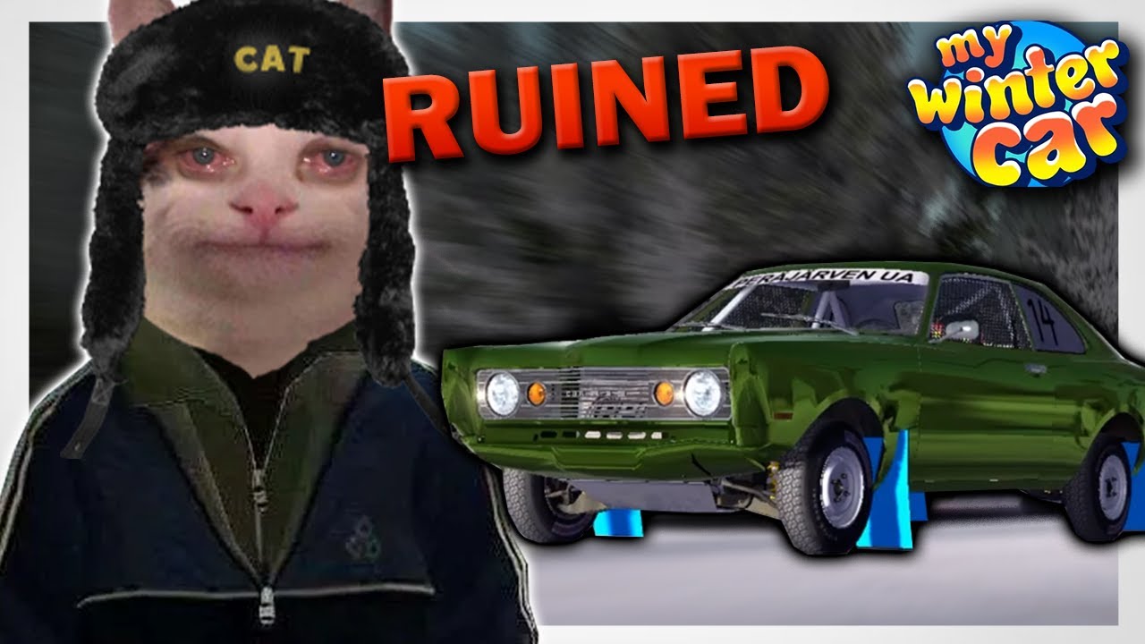 My Winter Car Ruined My Life…