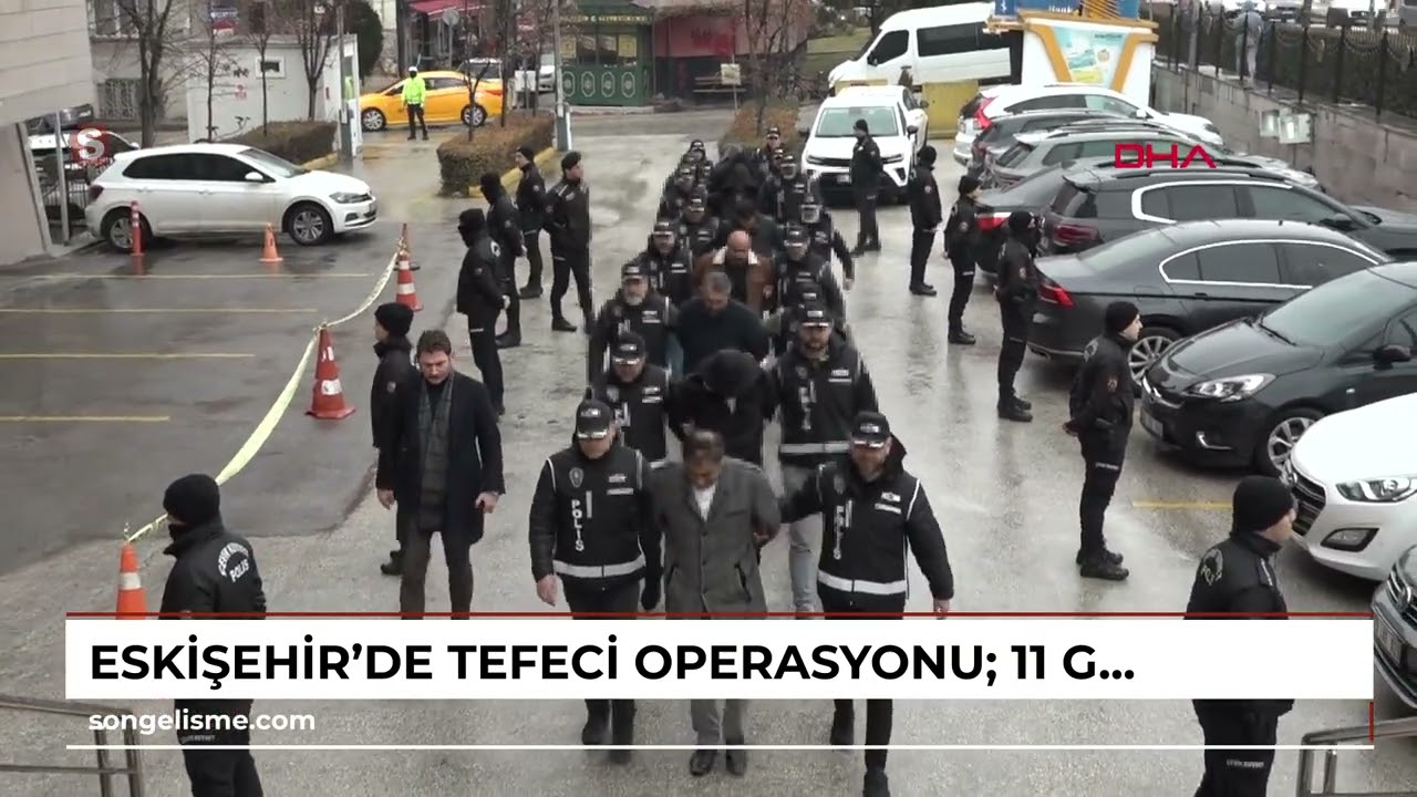 Eskişehir’de tefeci operasyonu; 11 gözaltı