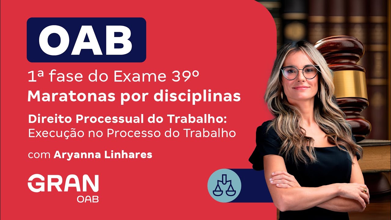 1ª fase do 39º Exame OAB: Execução no Processo do Trabalho com Aryanna Linhares