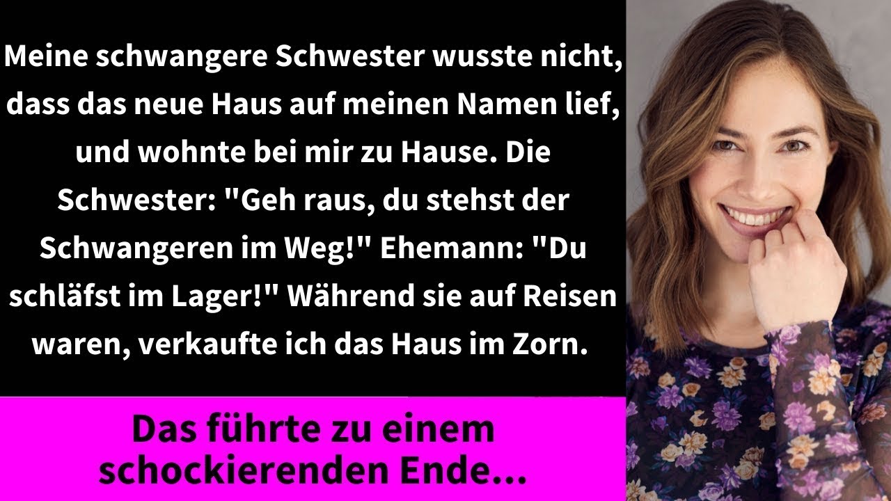 Meine schwangere Schwester wusste nicht, dass das neue Haus auf meinen Namen lief, und wohnte bei