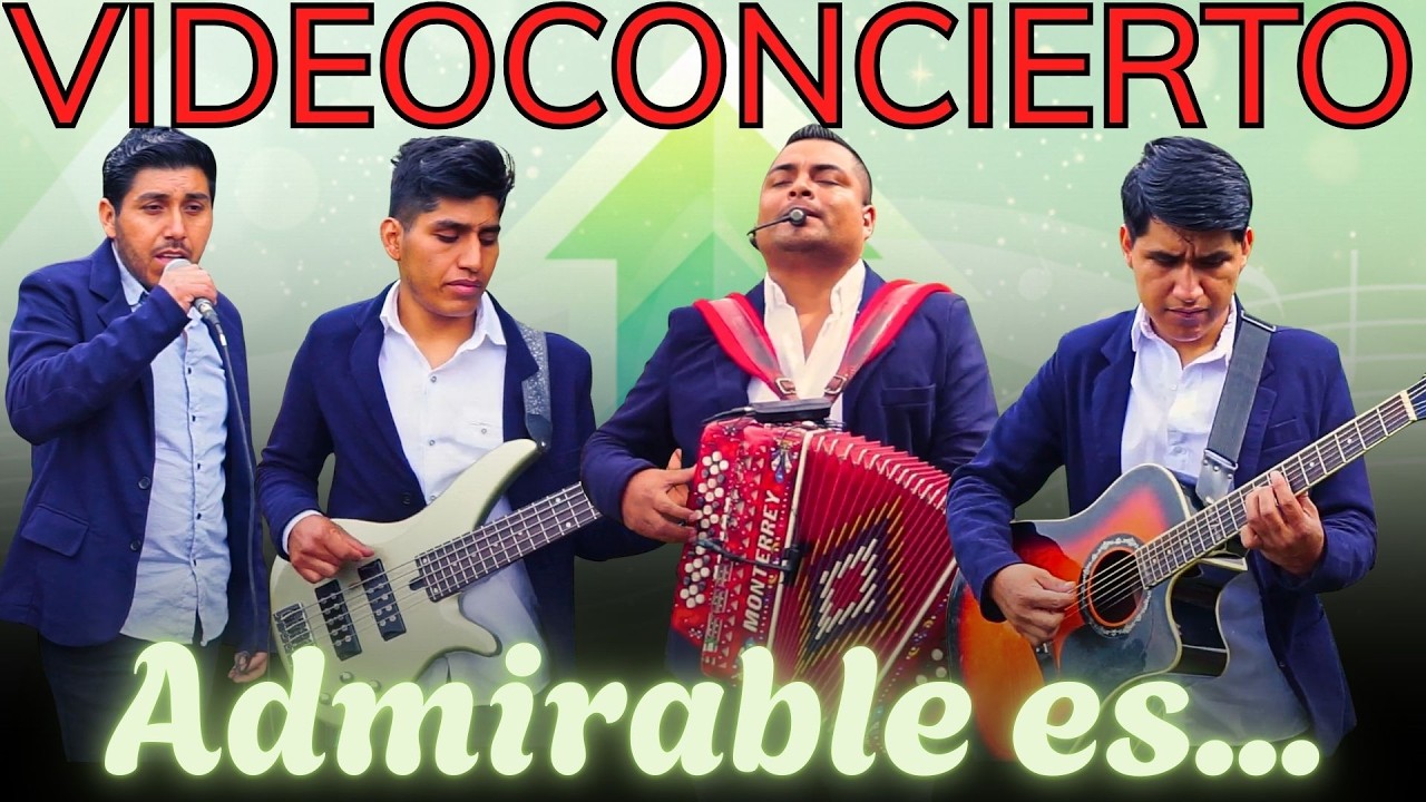 VIDEOCONCIERTO GRUPO ADMIRABLE | MÚSICA CRISTIANA DE GOZO