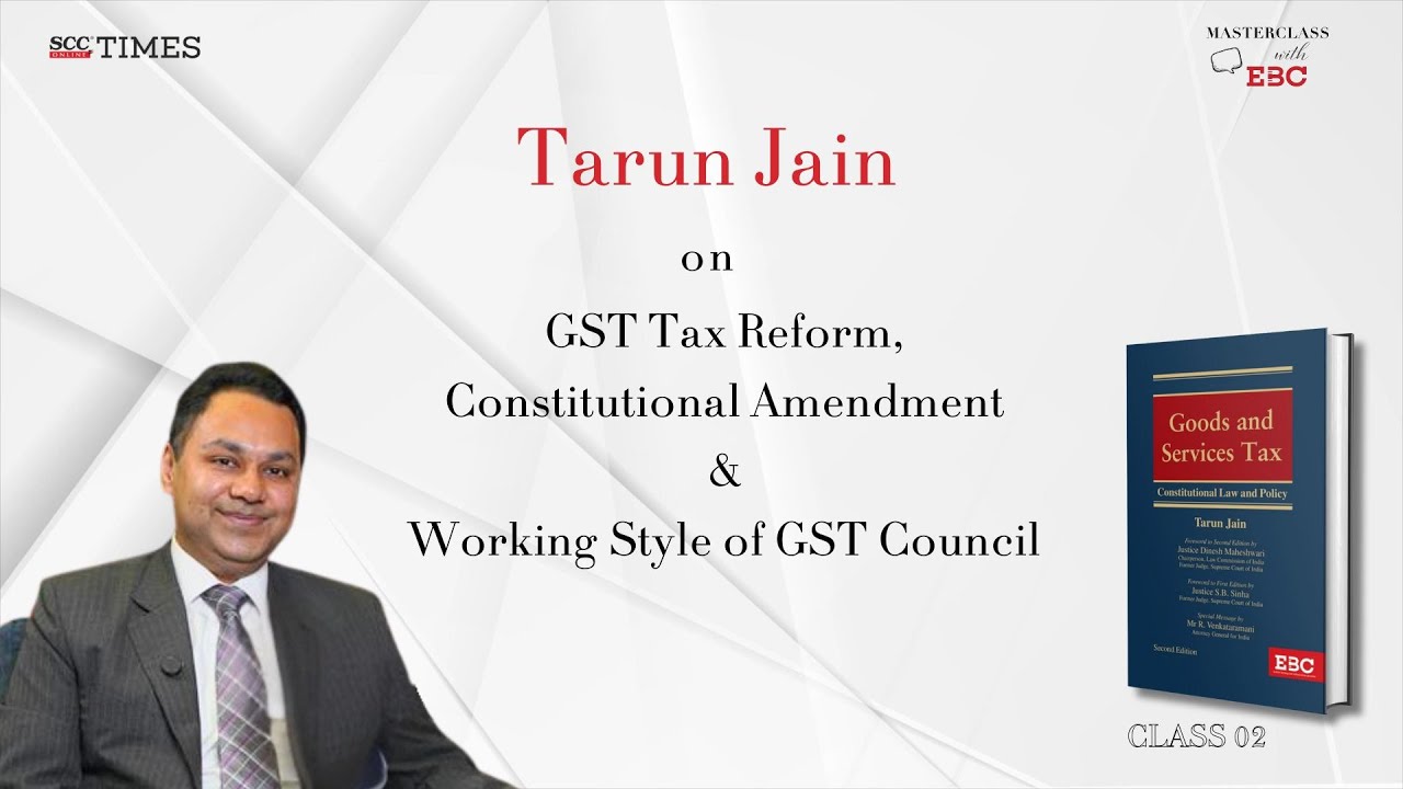 Masterclass on GST | Adv. Tarun Jain on Tax Reform, Amendments and GST Council