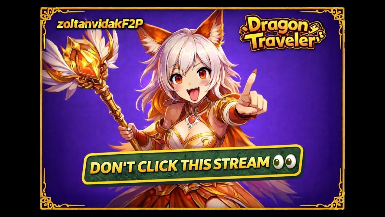 Don't Click This Stream - Dragon Traveler